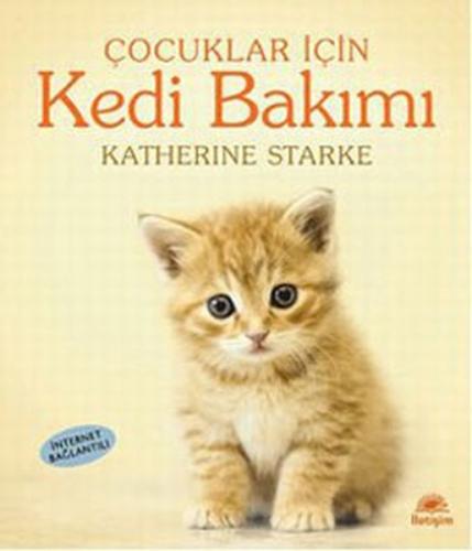 Çocuklar İçin Kedi Bakımı - Katherine Starke - İletişim Yayınevi
