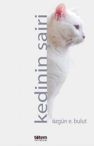 Kedinin Şairi - Özgün E. Bulut - Totem Yayıncılık