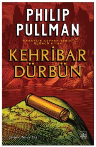 Kehribar Dürbün - Karanlık Cevher Serisi 3. Kitap - Philip Pullman - İ