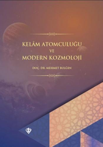 Kelam Atomculuğu ve Modern Kozmoloji - Mehmet Bulğen - Türkiye Diyanet