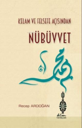 Kelam ve Felsefe Açısından Nübüvvet - Recep Ardoğan - Klm Yayınları