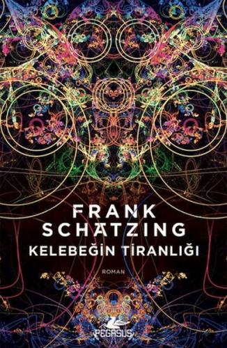 Kelebeğin Tiranlığı - Frank Schatzing - Pegasus Yayınları
