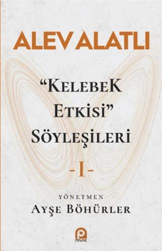 "Kelebek Etkisi" Söyleşileri 1 - Alev Alatlı - Pınar Yayınları