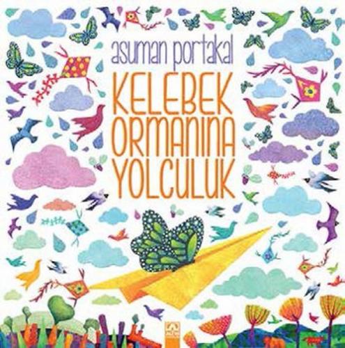 Kelebek Ormanına Yolculuk - Asuman Portakal - Altın Kitaplar