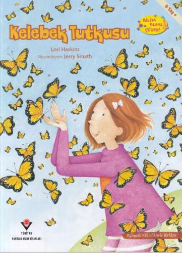 Kelebek Tutkusu - Bilim Bunu Çözer - Lori Haskins - TÜBİTAK Yayınları