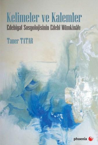 Kelimeler ve Kalemler - Taner Tatar - Phoenix Yayınevi