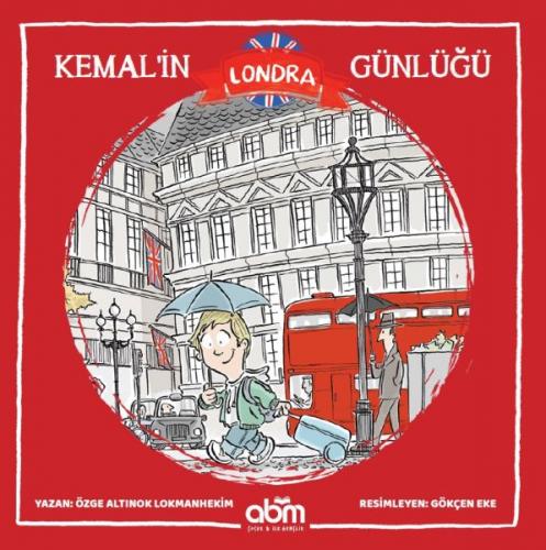Kemal'in Londra Günlüğü - Özge A. Lokmanhekim - Abm Yayınevi