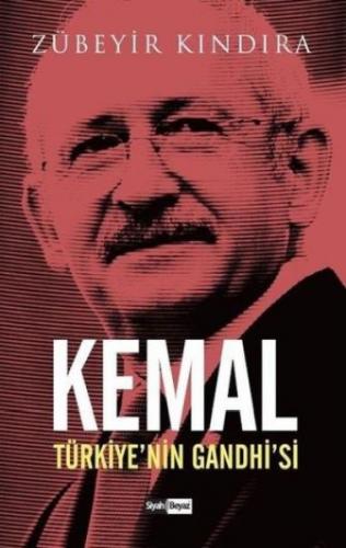 Kemal: Türkiye'nin Gandhi'si - Zübeyir Kındıra - Siyah Beyaz Yayınları