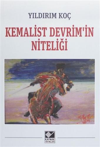 Kemalist Devrim'in Niteliği - Yıldırım Koç - Kaynak Yayınları