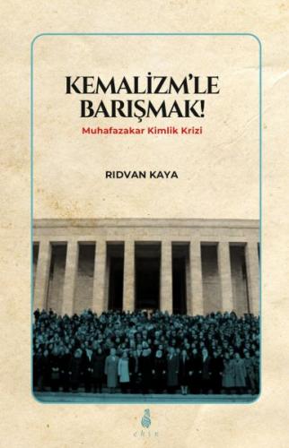 Kemalizm'le Barışmak! - Rıdvan Kaya - Ekin Yayınları