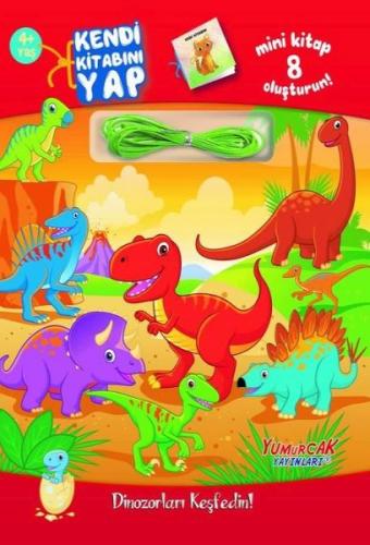 Dinozorları Keşfedin! - Kendi Kitabını Yap - Kolektif - Yumurcak Yayın