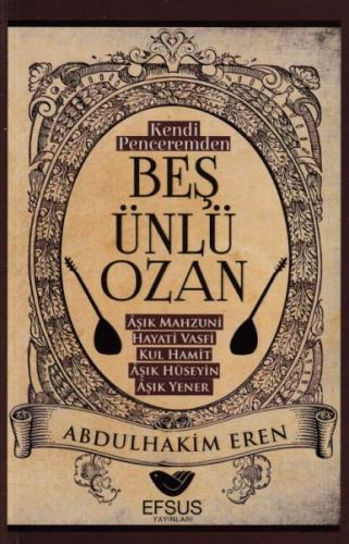 Kendi Peceremden Beş Ünlü Ozan - Abdulhakim Eren - Efsus Yayınları