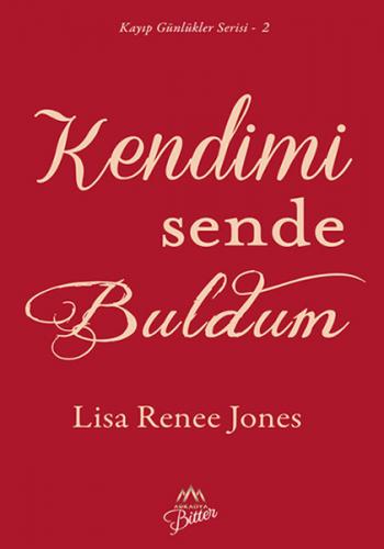 Kendimi Sende Buldum - Kayıp Günlükler Serisi 2 - Lisa Renee Jones - A