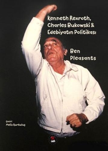 Kenneth Rexroth, Charles Bukowski Edebiyatın Politikası - Ben Pleasant