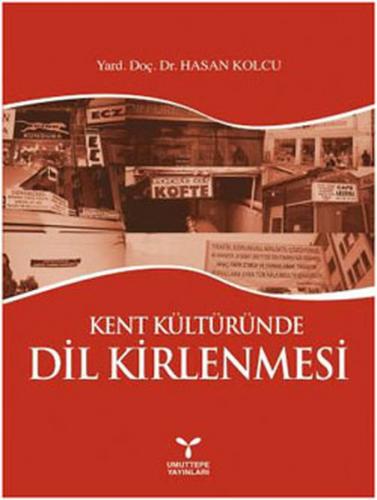 Kent Kültüründe Dil Kirlenmesi - Hasan Kolcu - Umuttepe Yayınları