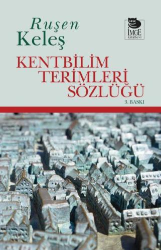 Kentbilim Terimleri Sözlüğü - Ruşen Keleş - İmge Kitabevi Yayınları