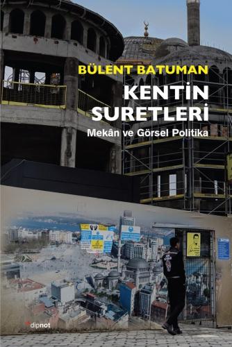 Kentin Suretleri - Bülent Batuman - Dipnot Yayınları