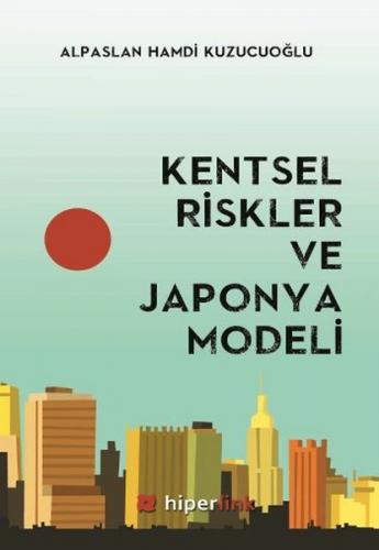 Kentsel Riskler ve Japonya Modeli - Alpaslan Hamdi Kuzucuoğlu - Hiperl