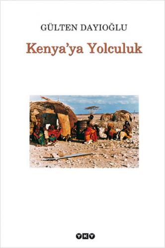 Kenya'ya Yolculuk - Gülten Dayıoğlu - Yapı Kredi Yayınları
