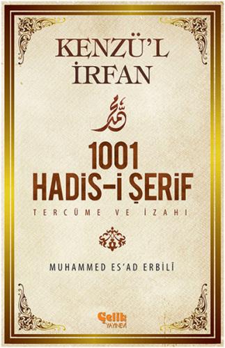 Kenzü'l İrfan - 1001 Hadis-i Şerif Tercüme ve İzahı - Muhammed Es'ad E