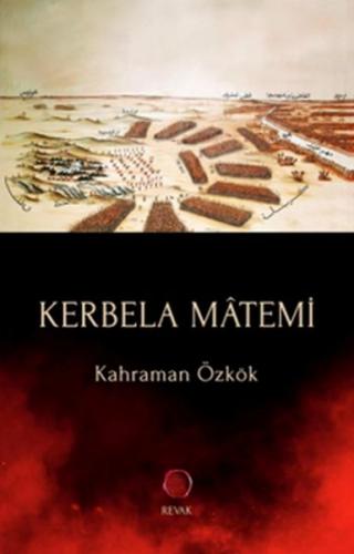 Kerbela Mâtemi - Kahraman Özkök - Revak Kitabevi