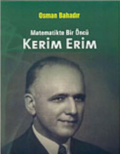 Matematikte Bir Öncü Kerim Erim - Osman Bahadır - Anahtar Kitaplar Yay
