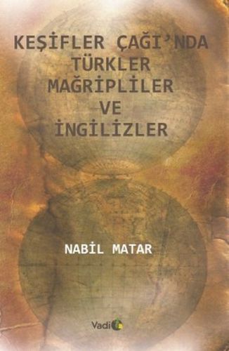Keşifler Çağı'nda Türkler Mağripliler ve İngilizler - Nabil Matar - Va