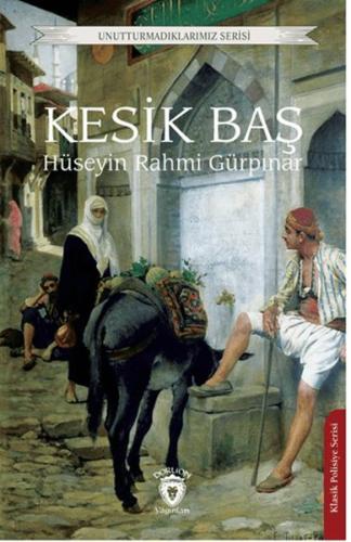 Kesik Baş - Hüseyin Rahmi Gürpınar - Dorlion Yayınları