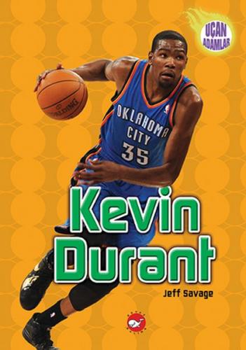 Kevin Durant - Uçan Adamlar - Jeff Savage - Beyaz Balina Yayınları