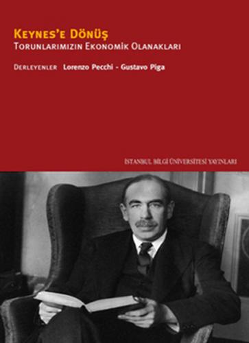 Keynes'e Dönüş - Derleme - İstanbul Bilgi Üniversitesi Yayınları