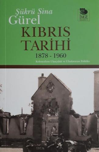 Kıbrıs Tarihi 1878 - 1960 - Şükrü Sina Gürel - İmge Kitabevi Yayınları