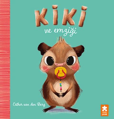 Kiki ve Emziği - Esther Van den Berg - Eksik Parça Yayınları