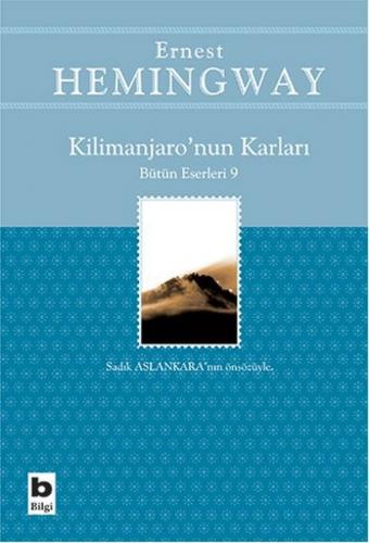 Kilimanjaro'nun Karları Bütün Eserleri: 9 - Ernest Hemingway - Bilgi Y