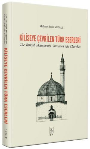 Kiliseye Çevrilen Türk Eserleri - The Turkish Monuments Converted into
