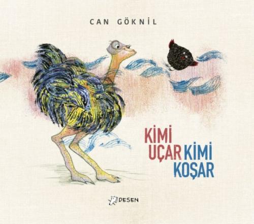Kimi Uçar Kimi Koşar (Ciltli) - Can Göknil - Desen Yayınları