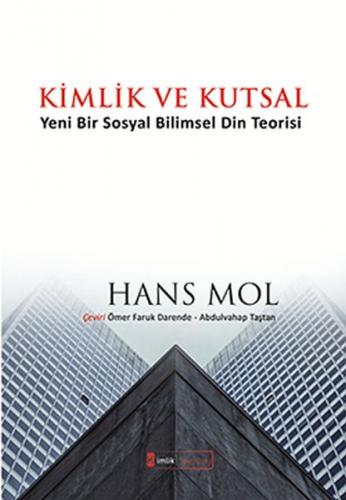 Kimlik ve Kutsal “Yeni Bir Sosyal Bilimsel Din Teorisi” - Hans Mol - K