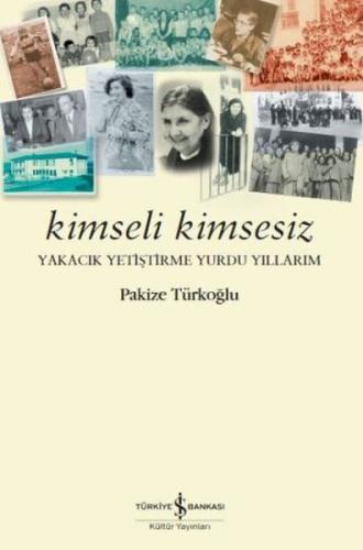 Kimseli Kimsesiz - Pakize Türkoğlu - İş Bankası Kültür Yayınları