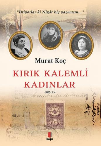 Kırık Kalemli Kadınlar - Murat Koç - Kapı Yayınları