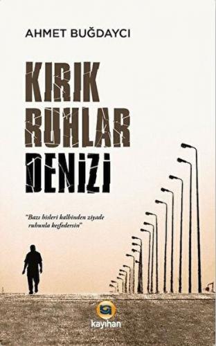 Kırık Ruhlar Denizi - Ahmet Buğdaycı - Kayıhan Yayınları