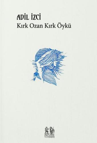 Kırk Ozan Kırk Öykü - Adil İzci - Pikaresk Yayınevi