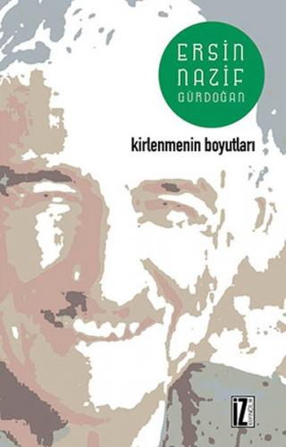 Kirlenmenin Boyutları - Ersin Gürdoğan - İz Yayıncılık