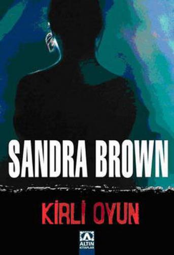 Kirli Oyun - Sandra Brown - Altın Kitaplar