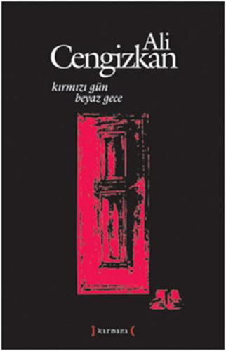 Kırmızı Gün Beyaz Gece - Ali Cengizkan - Kırmızı Yayınları