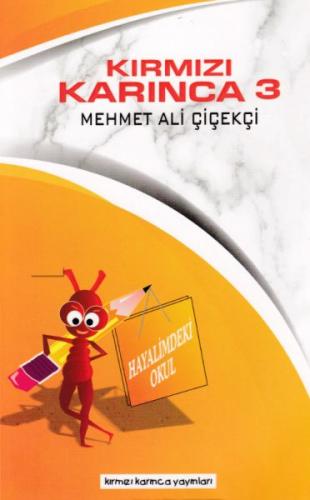 Kırmızı Karınca 3 - Hayalimdeki Okul - Mehmet Ali Çiçekçi - Kırmızı Ka