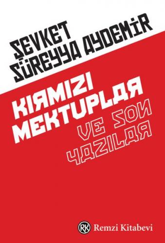 Kırmızı Mektuplar ve Son Yazılar - Şevket Süreyya Aydemir - Remzi Kita