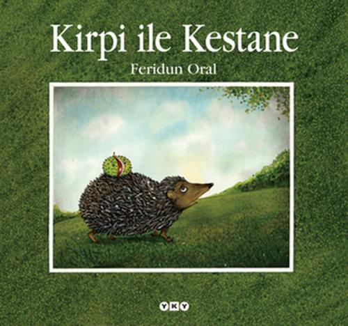 Kirpi ile Kestane - Feridun Oral - Yapı Kredi Yayınları