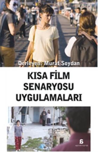 Kısa Film Senaryosu Uygulamaları - Murat Soydan - Agora Kitaplığı
