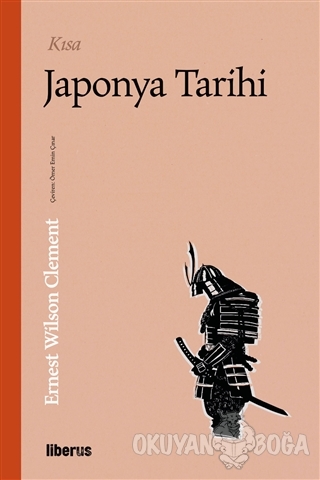 Kısa Japonya Tarihi - Ernest Wilson Clement - Liberus Yayınları