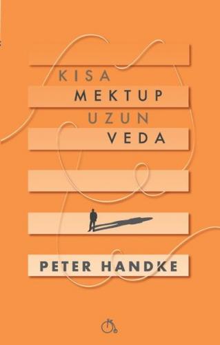 Kısa Mektup Uzun Veda - Peter Handke - Aylak Adam Kültür Sanat Yayıncı