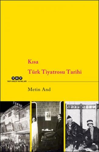 Kısa Türk Tiyatrosu Tarihi - Metin And - Yapı Kredi Yayınları